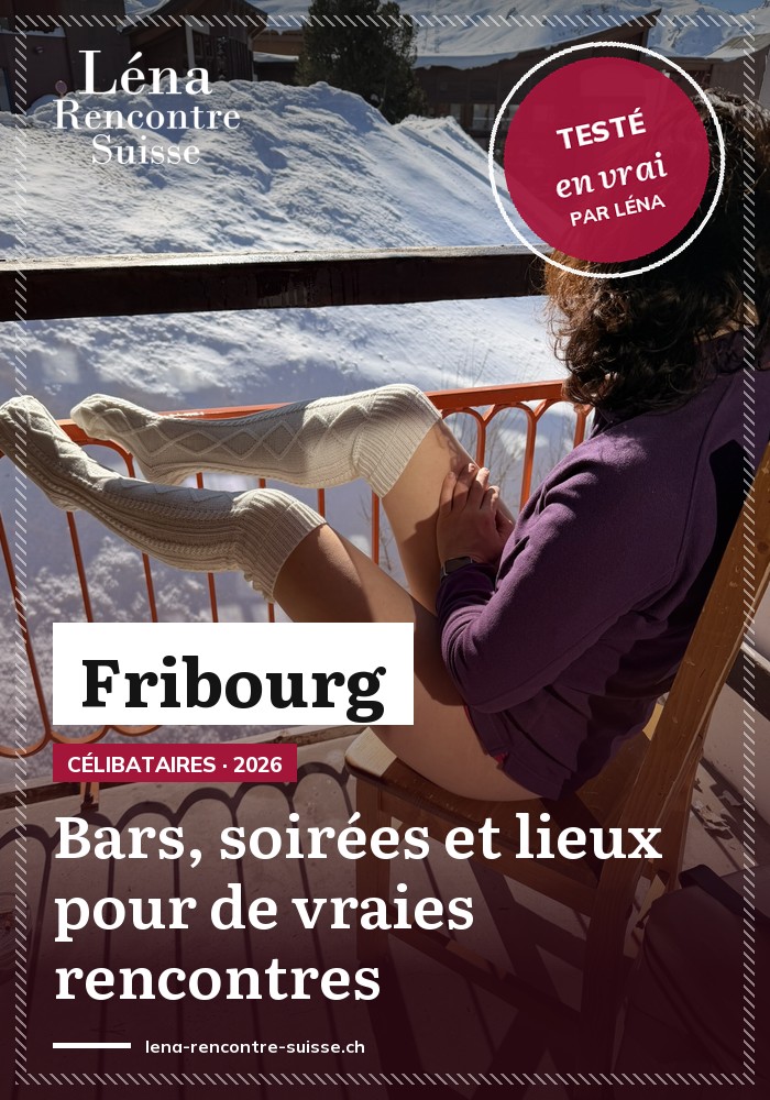 Rencontrer des célibataires à Fribourg : les meilleurs bars &amp; soirées pour de vraies rencontres