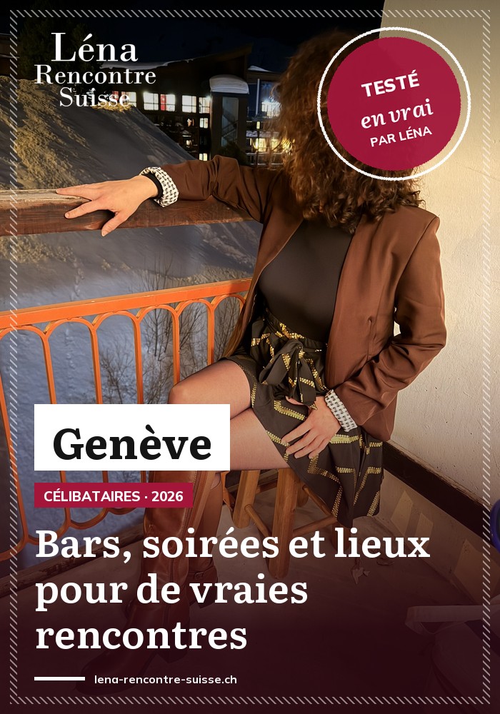 Rencontrer des célibataires à Genève : bars, soirées &amp; speed dating pour de vraies rencontres