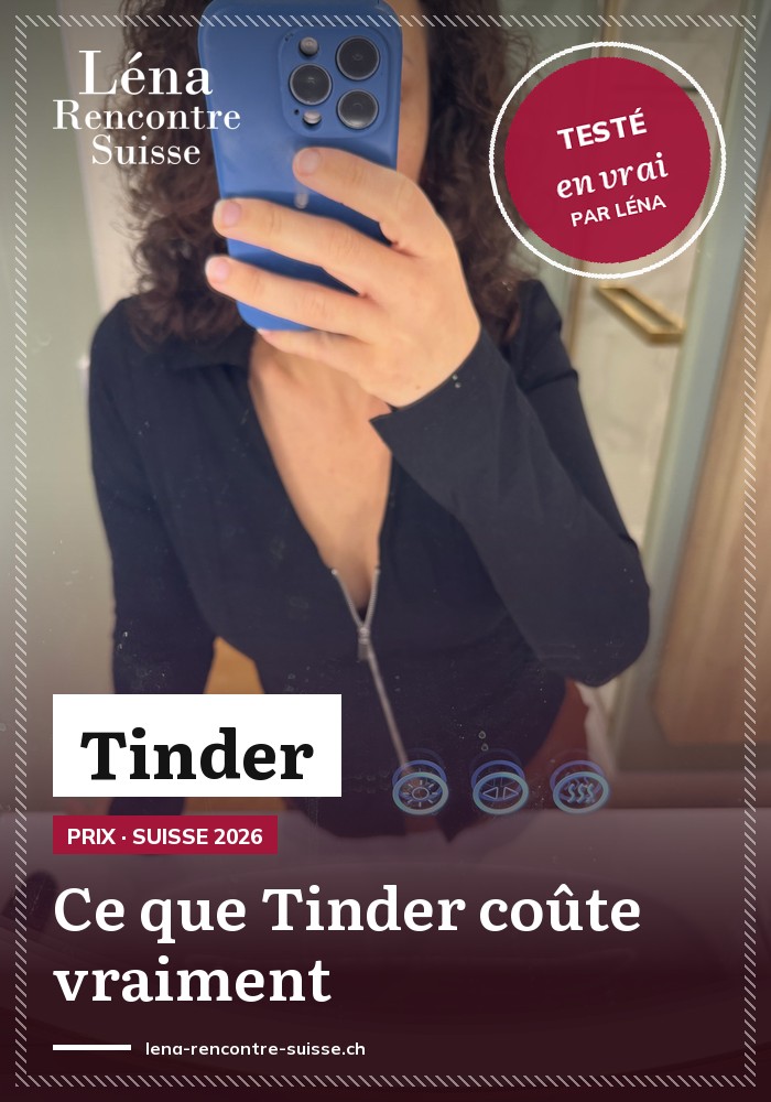 Prix de Tinder en Suisse en 2026, guide de Léna Rencontre Suisse