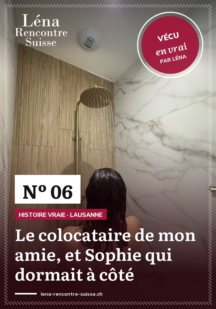 Le colocataire de mon amie, et Sophie qui dormait à côté
